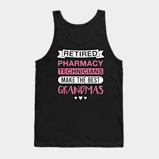 Retired Pharmacy Technicians Make the Best Grandmas - Funny Pharmacy Technician Grandmother Tank Top